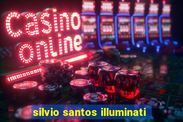 silvio santos illuminati